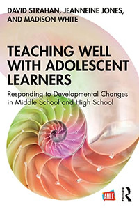 Teaching Well With Adolescent Learners