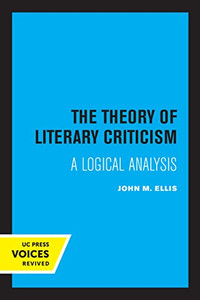The Theory Of Literary Criticism: A Logical Analysis The Theory Of Literary Criticism: A Logical Analysis