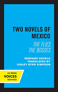 Two Novels Of Mexico: The Flies And The Bosses Two Novels Of Mexico: The Flies And The Bosses