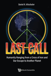 Last Call: Humanity Hanging From A Cross Of Iron And Our Escape To Another Planet Last Call: Humanity Hanging From A Cross Of Iron And Our Escape To Another Planet