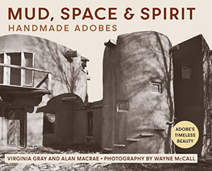 Mud, Space And Spirit: Handmade Adobes Mud, Space And Spirit: Handmade Adobes