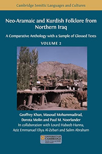 Neo-Aramaic And Kurdish Folklore From Northern Iraq: A Comparative Anthology With A Sample Of Glossed Texts, Volume 2 (Semitic Languages And Cultures) Neo-Aramaic And Kurdish Folklore From Northern Iraq: A Comparative Anthology With A Sample Of Glossed Texts, Volume 2 (Semitic Languages And Cultures)
