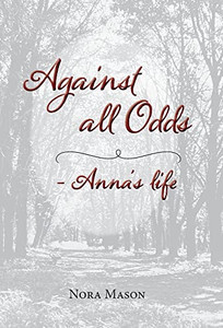 Against All Odds: Anna's Life Against All Odds: Anna's Life