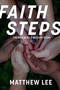 Faith Steps: The Psalm 82:3 Mission Story Faith Steps: The Psalm 82:3 Mission Story