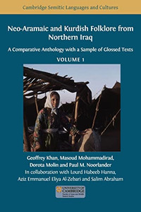 Neo-Aramaic And Kurdish Folklore From Northern Iraq: A Comparative Anthology With A Sample Of Glossed Texts, Volume 1 (Cambridge Semitic Languages And Cultures) Neo-Aramaic And Kurdish Folklore From Northern Iraq: A Comparative Anthology With A Sample Of Glossed Texts, Volume 1 (Cambridge Semitic Languages And Cultures)