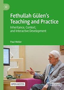 Fethullah GülenS Teaching And Practice: Inheritance, Context, And Interactive Development Fethullah GülenS Teaching And Practice: Inheritance, Context, And Interactive Development