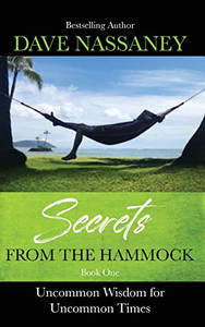 Secrets From The Hammock: Uncommon Wisdom For Uncommon Times