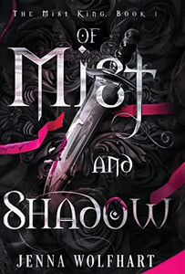 Of Mist And Shadow (The Mist King) Of Mist And Shadow (The Mist King)