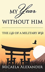 My Year Without Him: The Life Of A Military Wife My Year Without Him: The Life Of A Military Wife