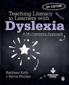 Teaching Literacy To Learners With Dyslexia: A Multisensory Approach Teaching Literacy To Learners With Dyslexia: A Multisensory Approach