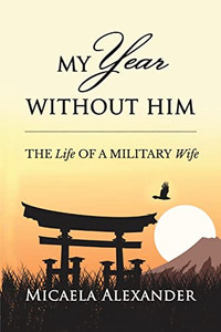 My Year Without Him: The Life Of A Military Wife My Year Without Him: The Life Of A Military Wife
