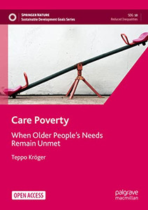 Care Poverty: When Older PeopleS Needs Remain Unmet (Sustainable Development Goals Series) Care Poverty: When Older PeopleS Needs Remain Unmet (Sustainable Development Goals Series)