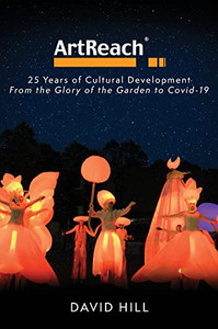 Artreach - 25 Years Of Cultural Development: From The Glory Of The Garden To Covid-19 Artreach - 25 Years Of Cultural Development: From The Glory Of The Garden To Covid-19