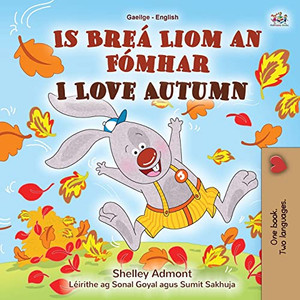 I Love Autumn (Irish English Bilingual Children's Book) (Irish English Bilingual Collection) (Irish Edition)