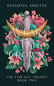 To Wear A Fae Crown (The Fair Isle Trilogy)