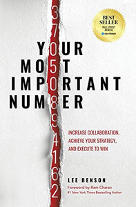Your Most Important Number: Increase Collaboration, Achieve Your Strategy, And Execute To Win Your Most Important Number: Increase Collaboration, Achieve Your Strategy, And Execute To Win