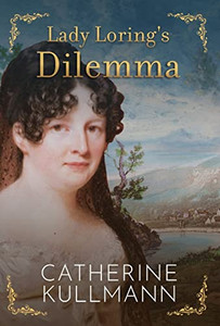 Lady Loring's Dilemma: A Regency Novel (The Lorings) Lady Loring's Dilemma: A Regency Novel (The Lorings)