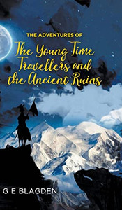 The Adventures Of The Young Time Travellers And The Ancient Ruins