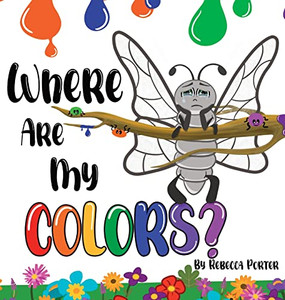 Where Are My Colors?: Shining Bright In Your Own Skin. Where Are My Colors?: Shining Bright In Your Own Skin.