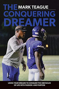 The Conquering Dreamer: Using Your Dreams To Conquer The Obstacles Of Life With Passion And Purpose The Conquering Dreamer: Using Your Dreams To Conquer The Obstacles Of Life With Passion And Purpose