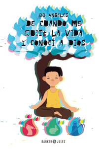 De Cuando Me Quité La Vida Y Conocí A Dios (Spanish Edition)