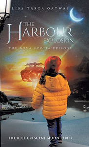 The Harbour Explosion: The Nova Scotia Episode The Harbour Explosion: The Nova Scotia Episode