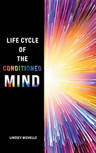 Life Cycle Of The Conditioned Mind Life Cycle Of The Conditioned Mind