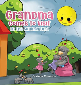 Grandma Comes To Visit: In The Summertime Grandma Comes To Visit: In The Summertime
