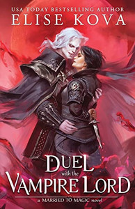 A Duel With The Vampire Lord (Married To Magic) A Duel With The Vampire Lord (Married To Magic)