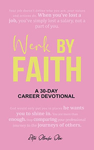 Werk By Faith: A 30-Day Career Devotional Werk By Faith: A 30-Day Career Devotional