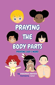 Praying The Body Parts: Praying God's Word Praying The Body Parts: Praying God's Word