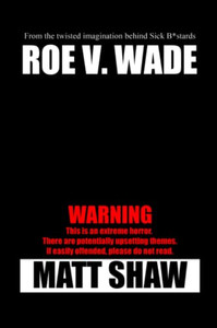 Roe V. Wade: An Extreme Horror Roe V. Wade: An Extreme Horror