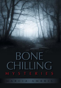 Bone Chilling Mysteries Bone Chilling Mysteries