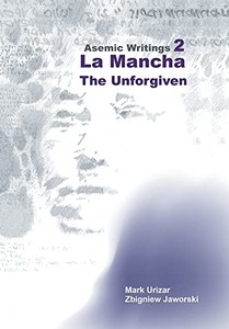 Asemic Writings 2: La Mancha -The Unforgiven Asemic Writings 2: La Mancha -The Unforgiven