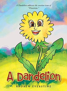A Dandelion: A Story That Touches On The Sensitive Topic Of Flowerism