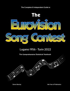 The Complete & Independent Guide To The Eurovision Song Contest 2022 The Complete & Independent Guide To The Eurovision Song Contest 2022
