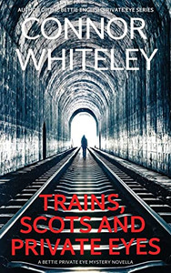 Trains, Scots And Private Eyes: A Bettie Private Eye Mystery Novella (The Bettie English Private Eye Mysteries) Trains, Scots And Private Eyes: A Bettie Private Eye Mystery Novella (The Bettie English Private Eye Mysteries)