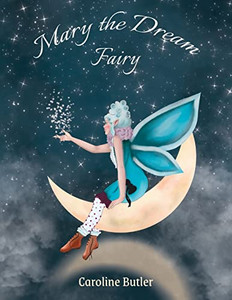 Mary The Dream Fairy Mary The Dream Fairy