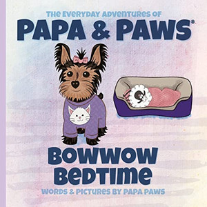 Bowwow Bedtime (The Everyday Adventures Of Papa & Paws) Bowwow Bedtime (The Everyday Adventures Of Papa & Paws)