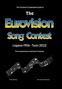 The Complete & Independent Guide To The Eurovision Song Contest 2022 The Complete & Independent Guide To The Eurovision Song Contest 2022