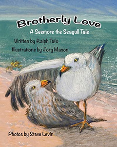 Brotherly Love: A Seemore The Seagull Tale Brotherly Love: A Seemore The Seagull Tale