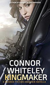 Kingmaker: A Science Fiction Assassin Novella (Agents Of The Emperor Science Fiction Stories) Kingmaker: A Science Fiction Assassin Novella (Agents Of The Emperor Science Fiction Stories)