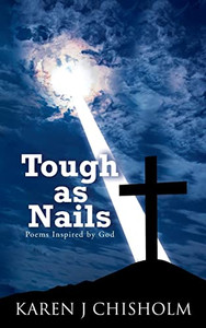 Tough As Nails: Poems Inspired By God Tough As Nails: Poems Inspired By God
