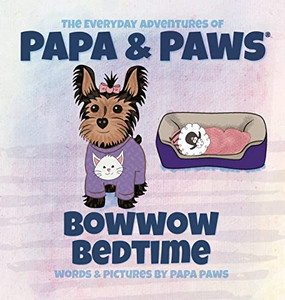 Bowwow Bedtime (The Everyday Adventures Of Papa & Paws) Bowwow Bedtime (The Everyday Adventures Of Papa & Paws)