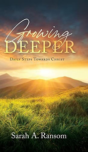Growing Deeper: Daily Steps Towards Christ Growing Deeper: Daily Steps Towards Christ