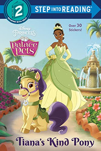 Tiana's Kind Pony (Disney Princess: Palace Pets) (Step Into Reading)