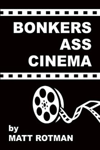 Bonkers Ass Cinema Bonkers Ass Cinema
