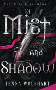 Of Mist And Shadow (The Mist King) Of Mist And Shadow (The Mist King)