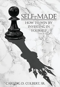 Self-Made: How To Win By Investing In Yourself Self-Made: How To Win By Investing In Yourself
