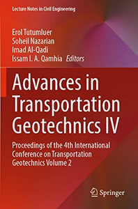 Advances In Transportation Geotechnics Iv: Proceedings Of The 4Th International Conference On Transportation Geotechnics Volume 2 (Lecture Notes In Civil Engineering, 165)